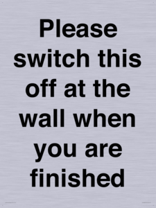 Please switch this off at the wall when you are finished